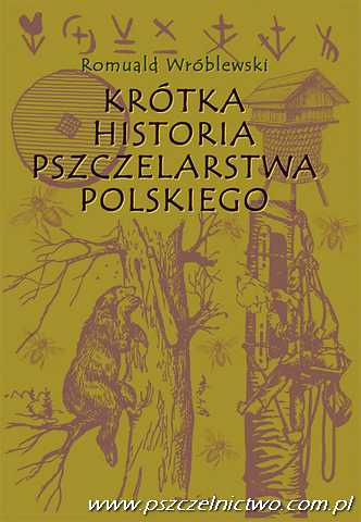 Krótka historia pszczelarstwa polskiego Krótka historia pszczelarstwa polskiego