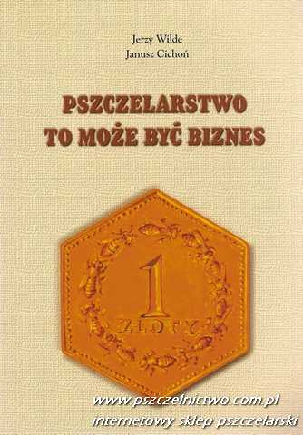 Pszczelarstwo to może być biznes Pszczelarstwo to może być biznes